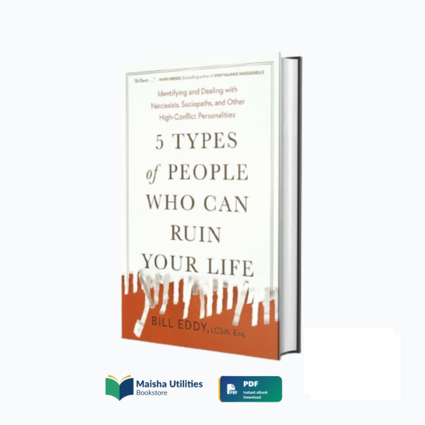 Cover of 5 Types of People Who Can Ruin Your Life by Bill Eddy — a guide for identifying and managing high-conflict personalities that disrupt relationships and wellbeing.