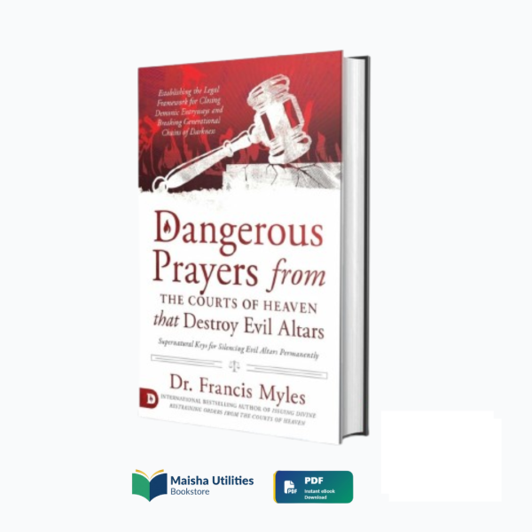 dangerous-prayers-from-the-courts-of-heaven-francis-myles-book-cover.jpg Cover of Dangerous Prayers from the Courts of Heaven That Destroy Evil Altars by Dr. Francis Myles — a guide to spiritual warfare and divine justice.