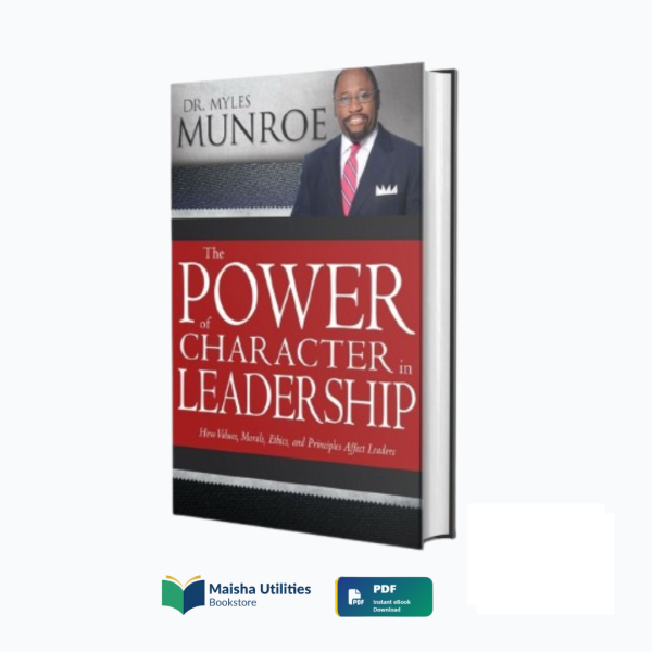 the-power-of-character-in-leadership-myles-munroe.jpg Cover of The Power of Character in Leadership by Myles Munroe