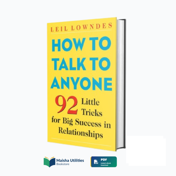 how-to-talk-to-anyone-leil-lowndes-book-cover.jpg Cover of How to Talk to Anyone by Leil Lowndes — a communication skills book teaching 92 techniques for building confidence, connection, and success in relationships.