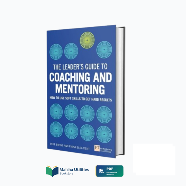 leaders-guide-to-coaching-and-mentoring-fiona-dent-book-cover.jpg Book cover for “The Leader’s Guide to Coaching and Mentoring” by Fiona Dent about leadership soft skills and team development.