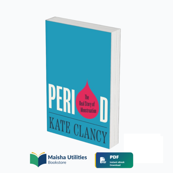 Cover of Period: The Real Story of Menstruation by Kate Clancy, exploring menstrual science, history, and feminist perspectives
