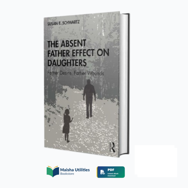 the-absent-father-effect-on-daughters-susan-schwartz-book-cover.jpg Cover of The Absent Father Effect on Daughters by Susan E. Schwartz — exploring the psychological effects of paternal absence on daughters’ identity and healing.