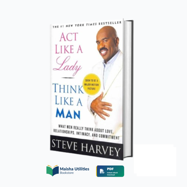 act-like-a-lady-think-like-a-man-steve-harvey-book-cover.jpg Cover of Act Like a Lady, Think Like a Man by Steve Harvey — a humorous and insightful relationship guide revealing how men think about love and commitment.