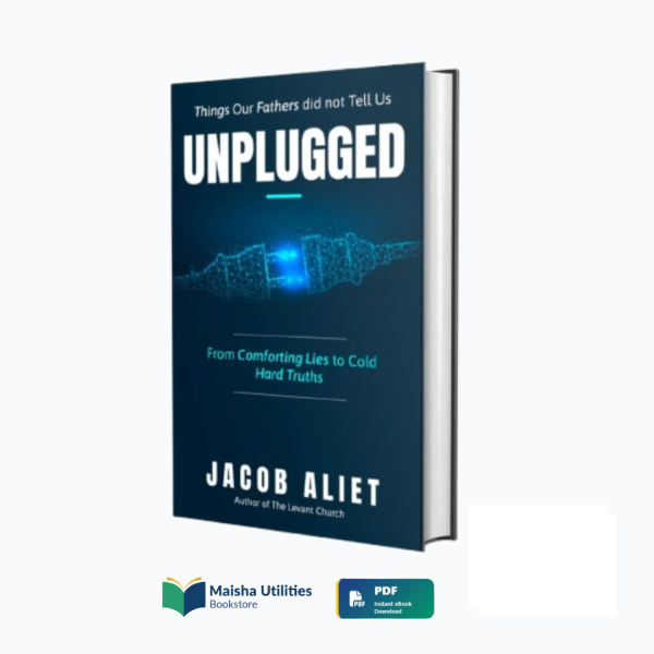 unplugged-things-our-fathers-did-not-teach-us-jacob-aliet-book-cover.jpg Cover of Unplugged: Things Our Fathers Did Not Teach Us by Jacob Aliet — a book exploring masculinity, modern relationships, and male identity.