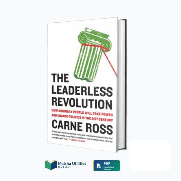 Cover of The Leaderless Revolution: How Ordinary People Will Take Power and Change Politics in the 21st Century by Carne Ross