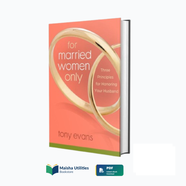 for-married-women-only-tony-evans-book-cover.jpg Cover of For Married Women Only by Tony Evans — a Christian marriage guide teaching wives to honor their husbands through biblical principles.