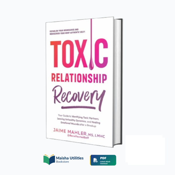 toxic-relationship-recovery-jaime-mahler-book-cover.jpg Cover of Toxic Relationship Recovery by Jaime Mahler — a step-by-step guide to overcoming emotional abuse, healing, and building healthy relationships.