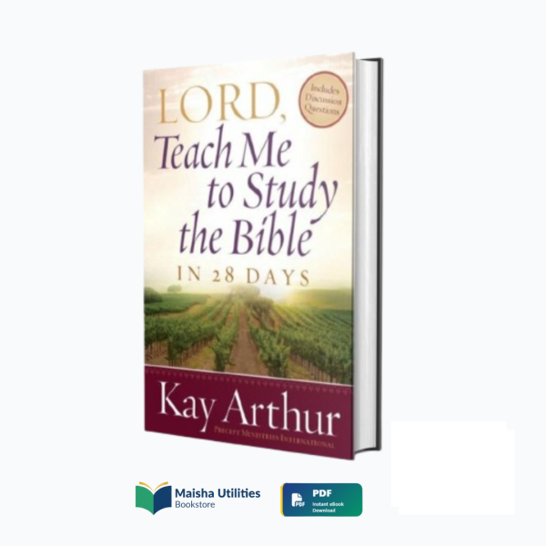 Thank you for choosing this study — may it deepen your understanding of God’s Word and transform how you live it out each day. Cover of Lord, Teach Me to Study the Bible in 28 Days by Kay Arthur