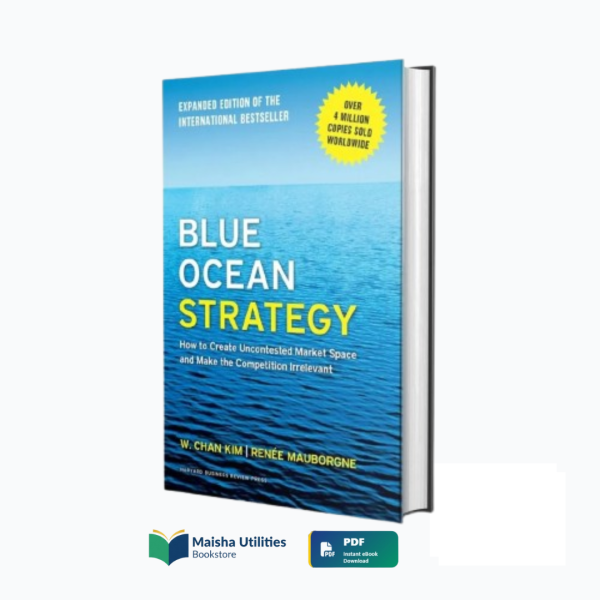 Blue-Ocean-Strategy-Expanded-Edition-How-to-Create-Uncontested-Market-Space-and-Make-the-Competition-Irrelevant Cover of the book Blue Ocean Strategy by W. Chan Kim and Renée Mauborgne — learn how to create uncontested market space and make the competition irrelevant.