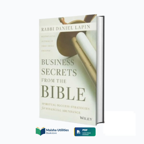Business-Secrets-from-the-Bible-Spiritual-Success-Strategies-for-Financial-Abundance-Rabbi-Daniel-Lapin Business Secrets from the Bible book cover showing Rabbi Daniel Lapin’s guide to spiritual success and financial abundance, Christian business principles, and prosperity mindset.