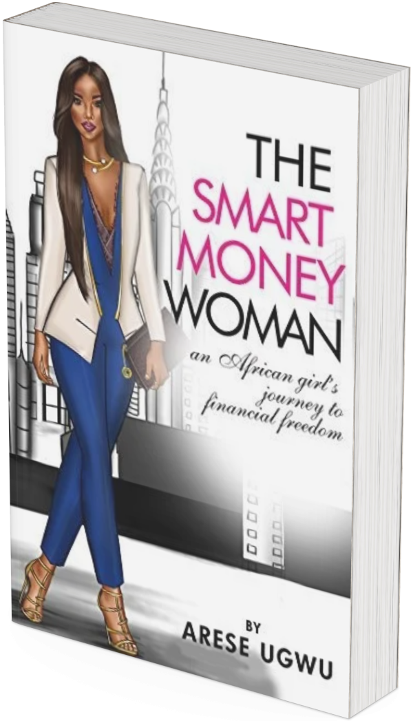 the-smart-money-woman-arese-ugwu-book-cover.jpg Book cover of “The Smart Money Woman” by Arese Ugwu, a financial guide for women seeking wealth and financial confidence.