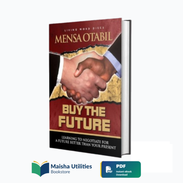buy-the-future-mensa-otabil.jpg Book cover of Buy the Future by Mensa Otabil showing themes of purpose, vision, and intentional living