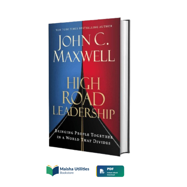 high-road-leadership-john-c-maxwell.jpg High Road Leadership by John C. Maxwell book cover illustrating leadership, unity, team building, and bridging divides
