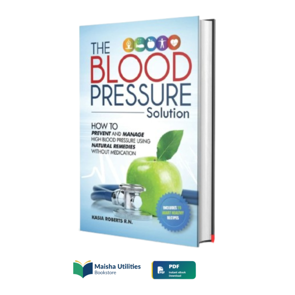 the-blood-pressure-solution-kasia-roberts-rn-wellness-guide.jpg Book cover of The Blood Pressure Solution by Kasia Roberts RN focused on natural wellness and heart health.