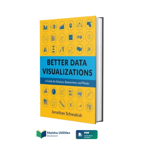 better-data-visualizations-jonathan-schwabish.jpg Better Data Visualizations by Jonathan Schwabish book cover illustrating data visualization, charts, graphs, and research communication