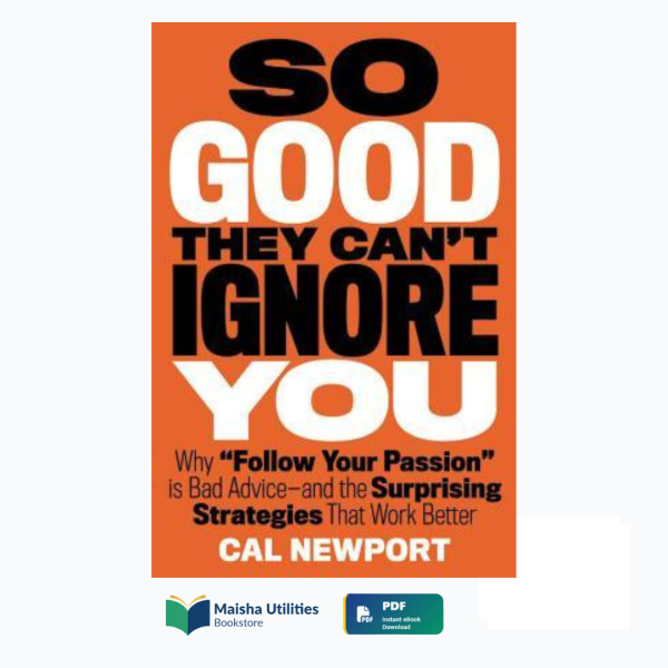 so-good-they-cant-ignore-you-cal-newport.jpg So Good They Can’t Ignore You by Cal Newport book cover illustrating career excellence, skill mastery, and professional success