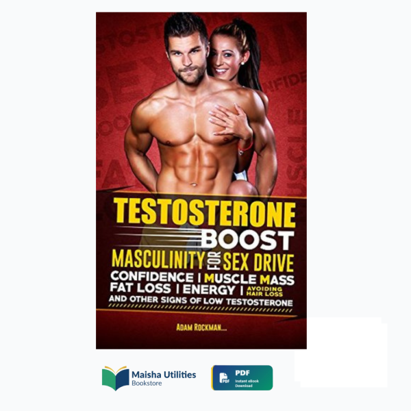 testosterone-boost-masculinity-adam-rockman.jpg Testosterone: Boost Masculinity for Sex Drive by Adam Rockman book cover illustrating male vitality, hormone optimization, and sexual health