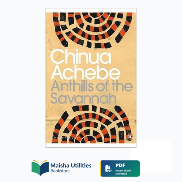 anthills-of-the-savannah-chinua-achebe.jpg Anthills of the Savannah by Chinua Achebe book cover illustrating African politics, leadership, society, and cultural themes