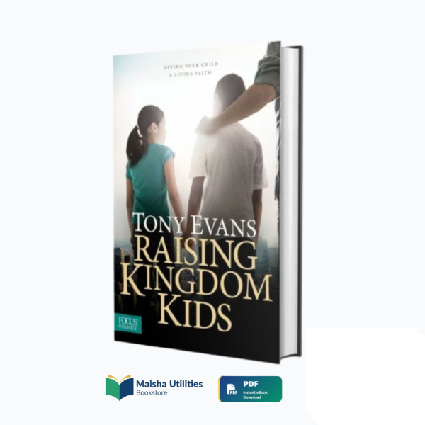 raising-kingdom-kids-tony-evans-book-cover.jpg Book cover for “Raising Kingdom Kids” by Tony Evans about faith-based parenting and spiritual growth.