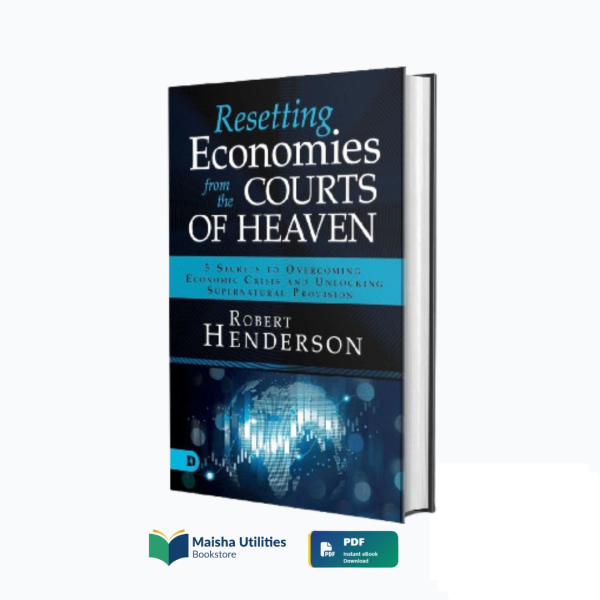resetting-economies-from-the-courts-of-heaven-robert-henderson-book-cover.jpg Book cover for “Resetting Economies from the Courts of Heaven” by Robert Henderson about faith, finances, and divine provision.