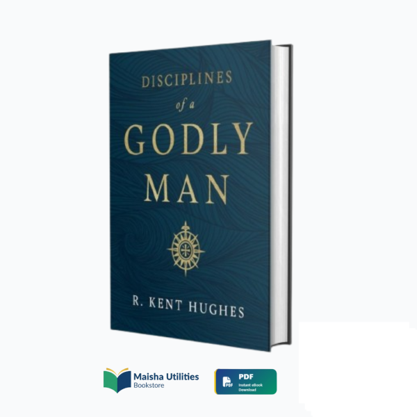 disciplines-of-a-godly-man-r-kent-hughes-book-cover.jpg Book cover for “Disciplines of a Godly Man” by R. Kent Hughes about faith, integrity, and spiritual growth for men.