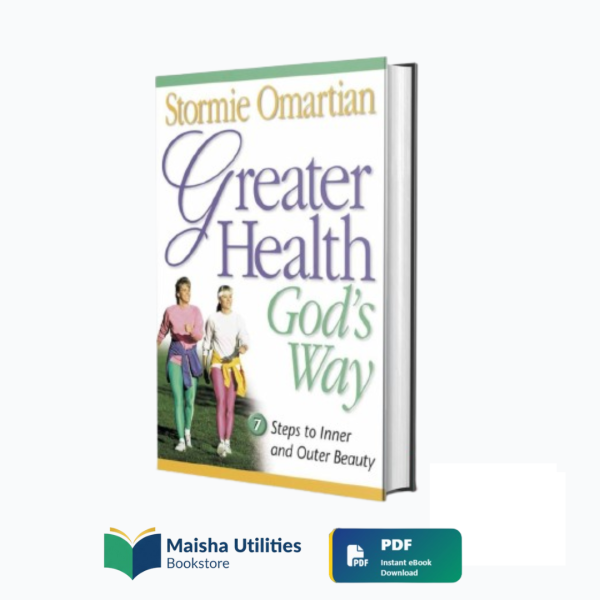 greater-health-gods-way-stormie-omartian.jpg Greater Health God’s Way by Stormie Omartian book cover focusing on Christian wellness, inner healing, and healthy living