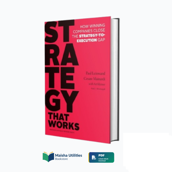 strategy-that-works-paul-leinwand-book-cover.jpg Book cover for “Strategy That Works” by Paul Leinwand, a guide to bridging the gap between business strategy and execution.