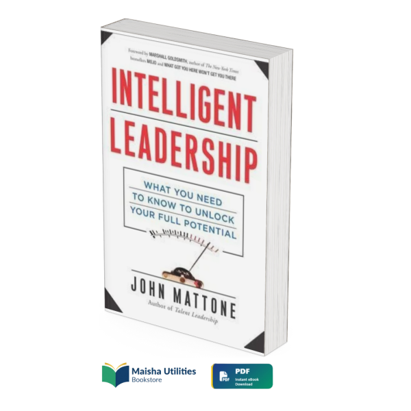 the-intelligent-leader-john-mattone.jpg The Intelligent Leader by John Mattone book cover illustrating leadership development, emotional intelligence, and personal growth