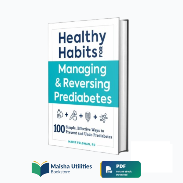 healthy-habits-reversing-prediabetes-marie-feldman.jpg Book cover of Healthy Habits for Managing and Reversing Prediabetes by Marie Feldman about preventing prediabetes