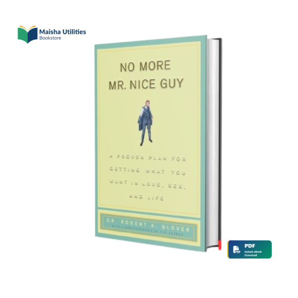 no-more-mr-nice-guy-robert-glover-book-cover.jpg Book cover of “No More Mr. Nice Guy: A Proven Plan for Getting What You Want in Love, Sex, and Life” by Dr. Robert A. Glover