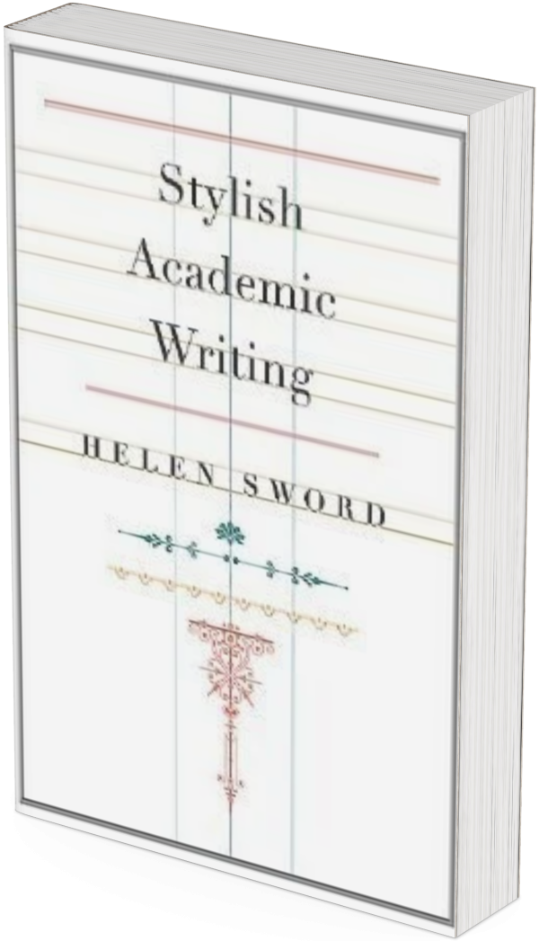 stylish-academic-writing-helen-sword.jpg Stylish Academic Writing by Helen Sword book cover focusing on clear, engaging, and effective scholarly writing techniques