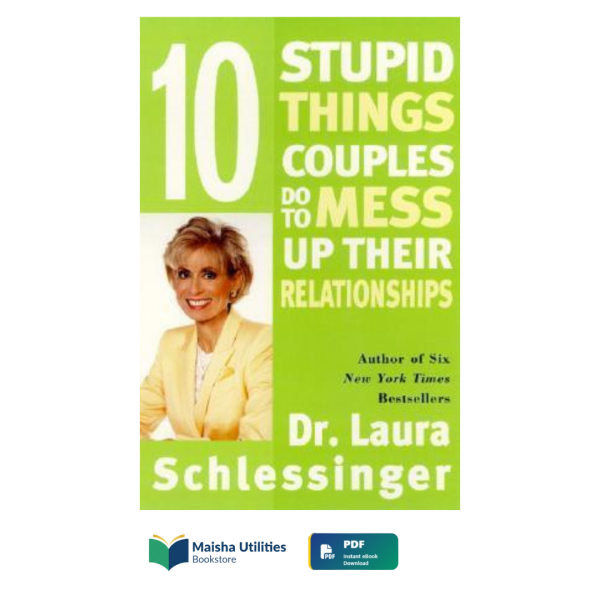 10-stupid-things-couples-do-dr-laura-schlessinger.jpg Book cover of 10 Stupid Things Couples Do by Dr. Laura Schlessinger focusing on relationship mistakes and repair strategies