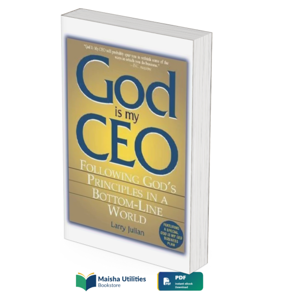 god-is-my-ceo-larry-julian.jpg God Is My CEO by Larry Julian S book cover illustrating faith-based leadership, ethical decision-making, business success, and Christian principles