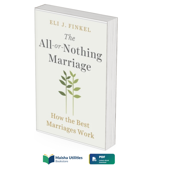 The All or Nothing Marriage by Eli Finkel book cover illustrating marriage, intimacy, relationship strategies, and emotional connection