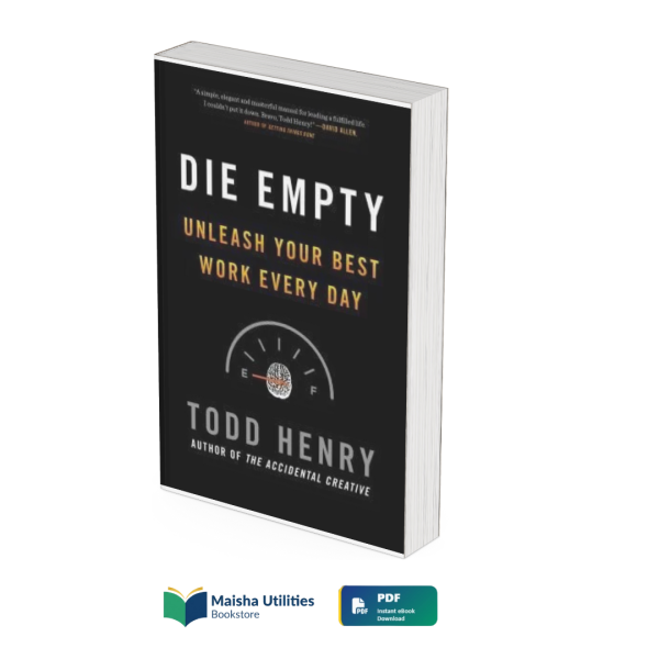 die-empty-todd-henry.jpg Die Empty by Todd Henry book cover illustrating purposeful work, creativity, productivity, and personal growth
